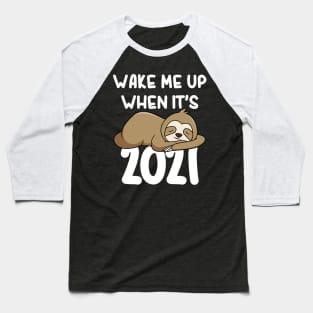 Wake Me Up When It's 2021 Funny Napping Sloth In Quarantine Baseball T-Shirt
